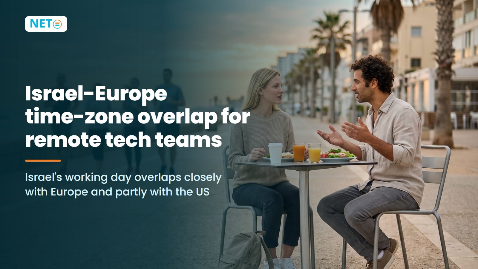 Israel-Europe Time-Zone Overlap for Remote Tech Teams · NETO ("נטו עבודה") Israel-Europe Time-Zone Overlap for Remote Tech Teams · NETO ("נטו עבודה")