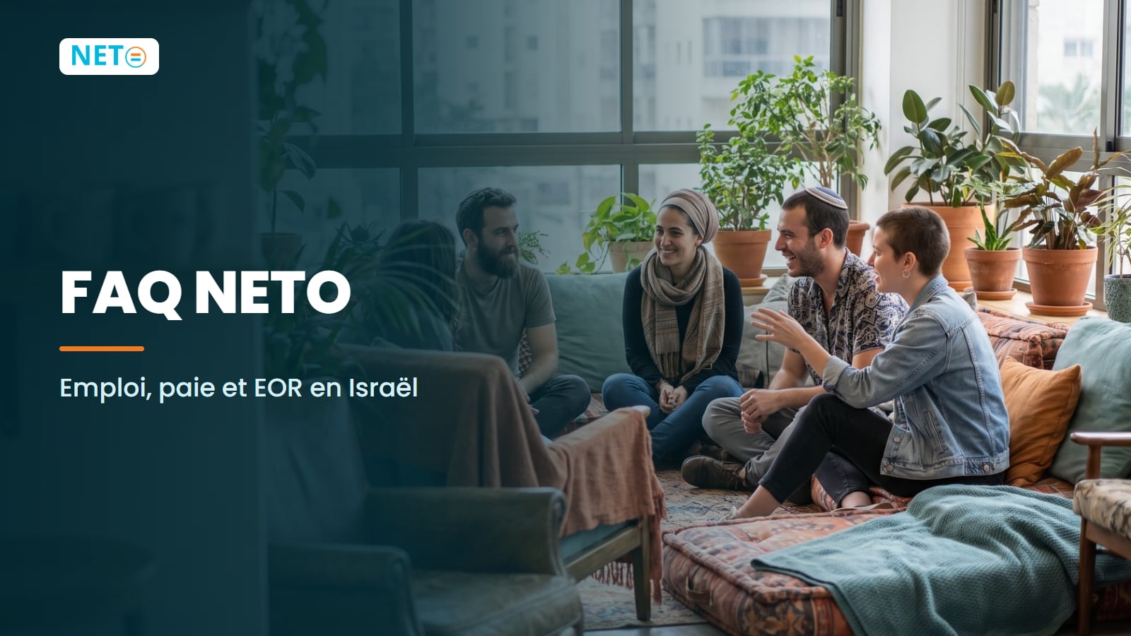 FAQ NETO · questions fréquentes sur l'emploi, la paie et l'EOR en Israël · NETO ("נטו עבודה")