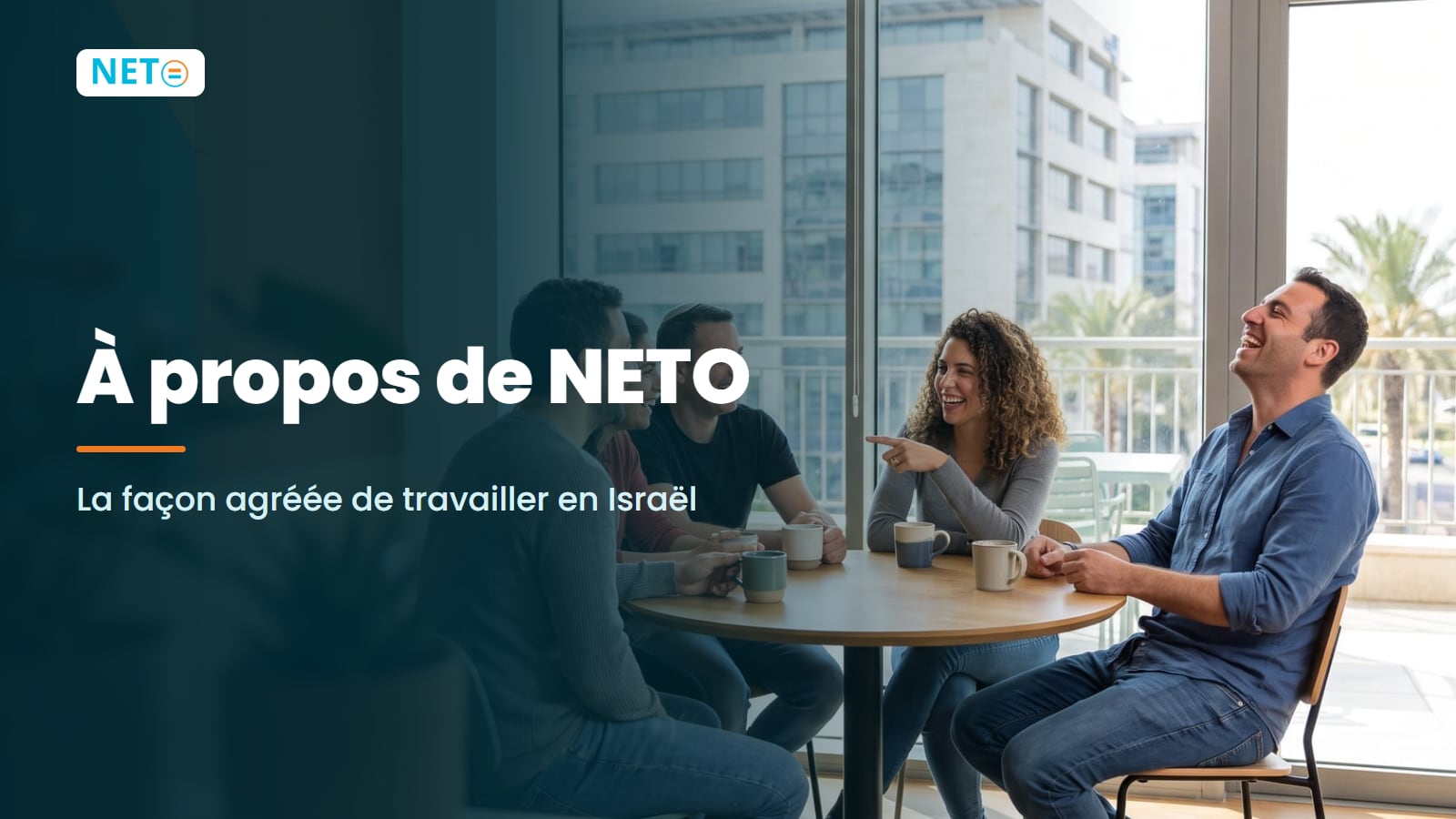 À propos de NETO · plateforme d'emploi agréée en Israël · NETO ("נטו עבודה") À propos de NETO · plateforme d'emploi agréée en Israël · NETO ("נטו עבודה")