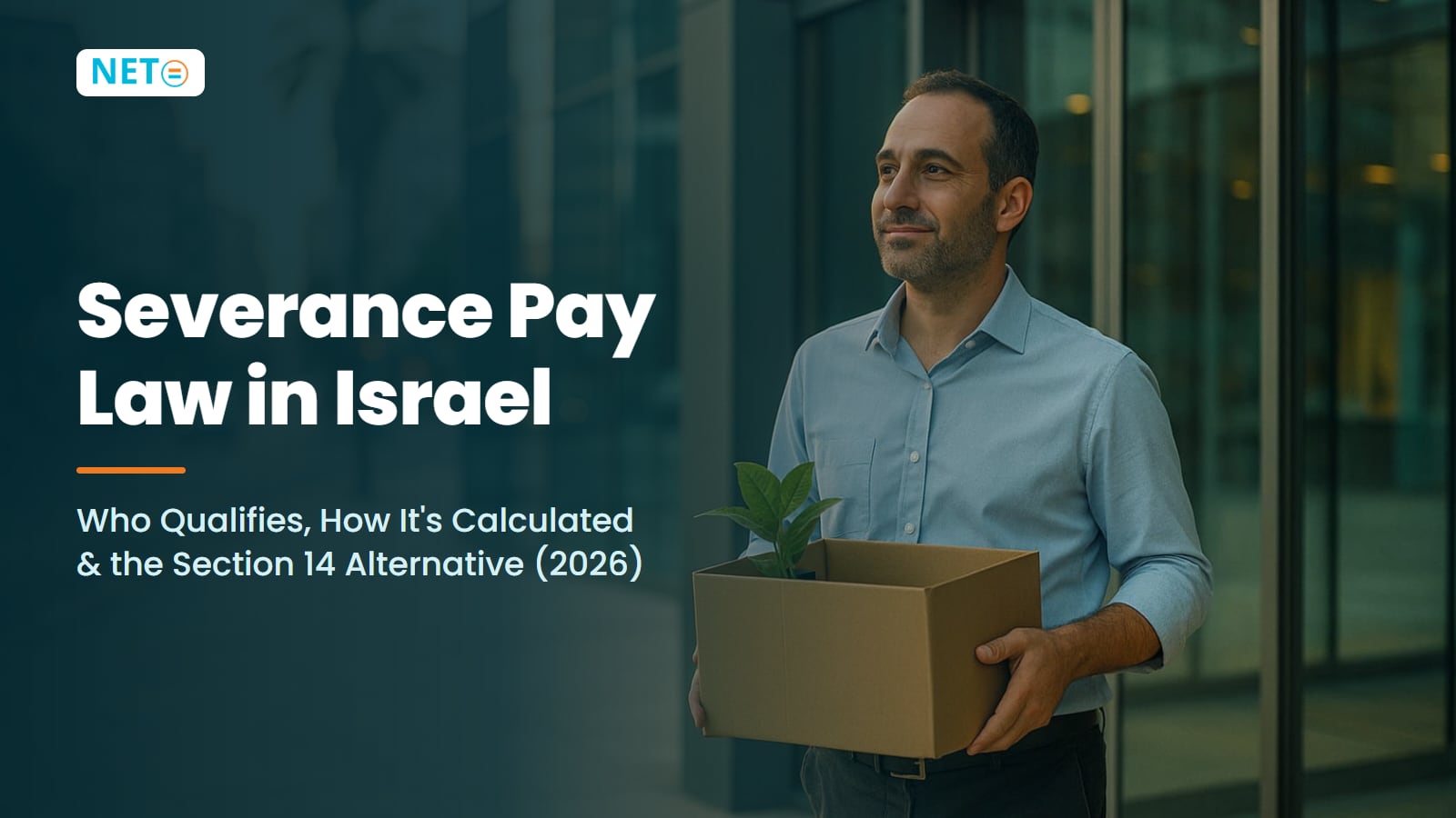 Severance Pay in Israel: Calculation & Section 14 · NETO ("נטו עבודה") Severance Pay in Israel: Calculation & Section 14 · NETO ("נטו עבודה")