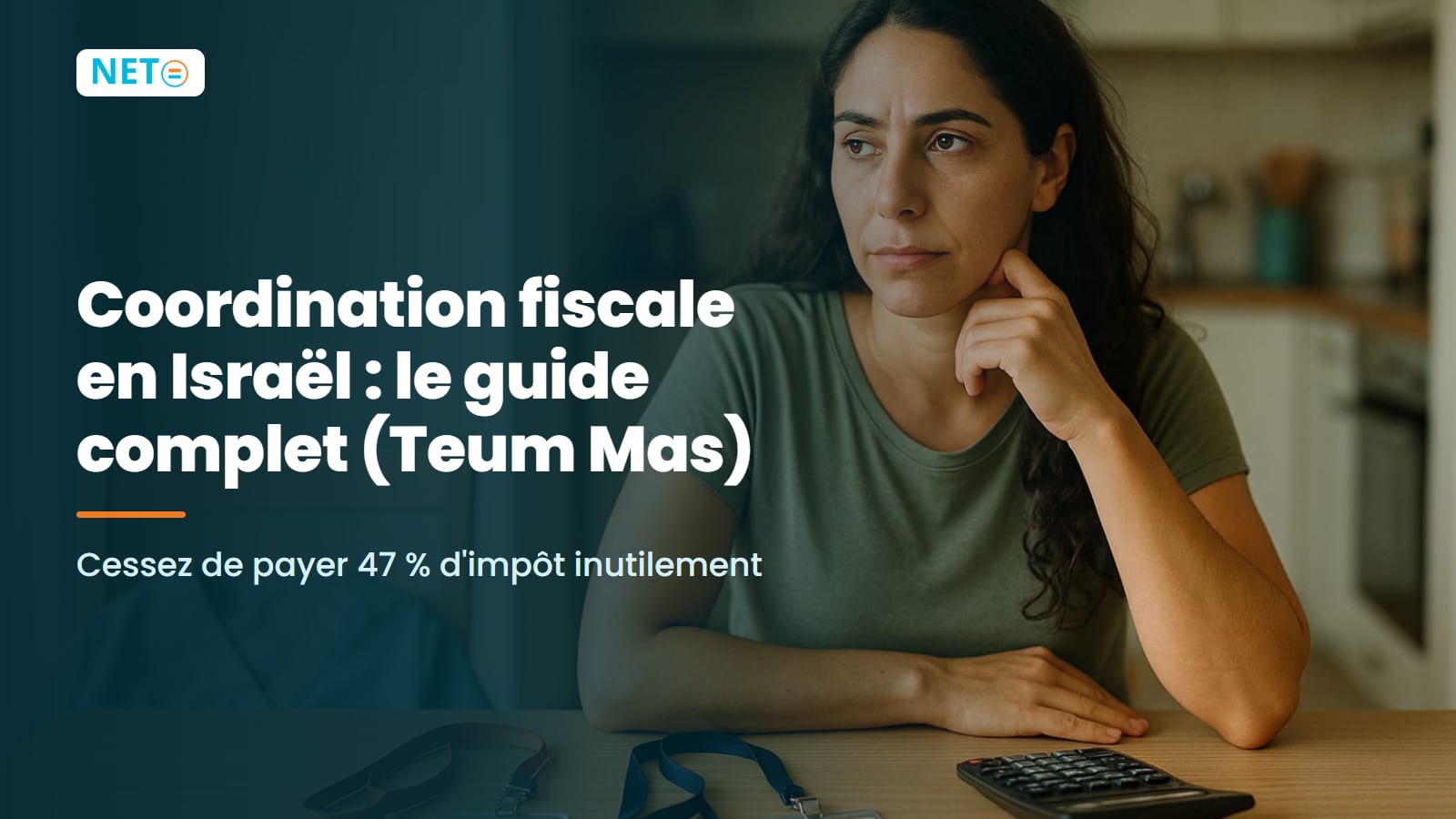 Coordination fiscale en Israël : le guide complet (Teum Mas) · NETO ("נטו עבודה") Coordination fiscale en Israël : le guide complet (Teum Mas) · NETO ("נטו עבודה")