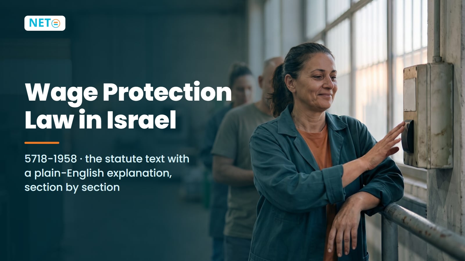 Wage Protection Law Israel (1958): Statute Text & Plain-English Guide · NETO ("נטו עבודה") Wage Protection Law Israel (1958): Statute Text & Plain-English Guide · NETO ("נטו עבודה")